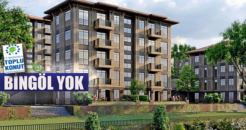 KONUT TEMELLERİNİN ATILACAĞI İLLER ARASINDA BİNGÖL YOK