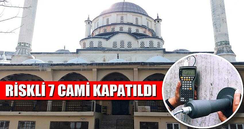 RİSKLİ CAMİLER KAPATILDI