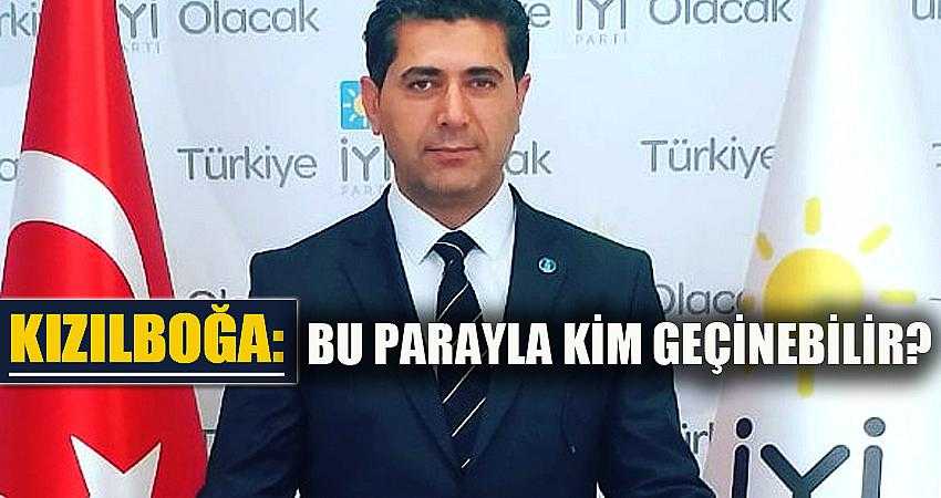 “Bu parayla kim geçinebilir?”